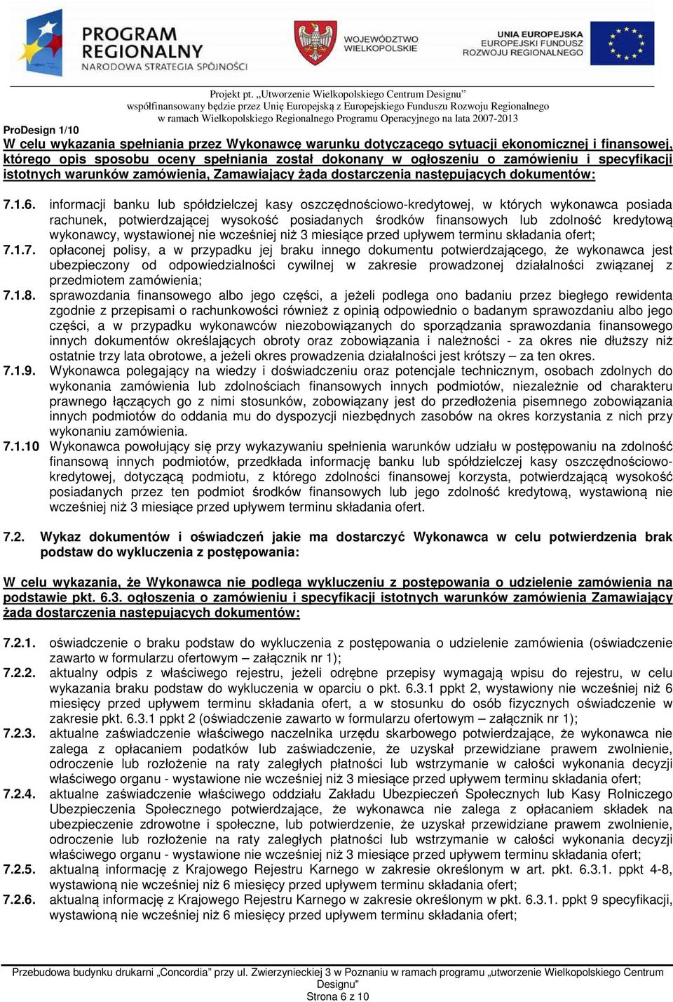 informacji banku lub spółdzielczej kasy oszczędnościowo-kredytowej, w których wykonawca posiada rachunek, potwierdzającej wysokość posiadanych środków finansowych lub zdolność kredytową wykonawcy,