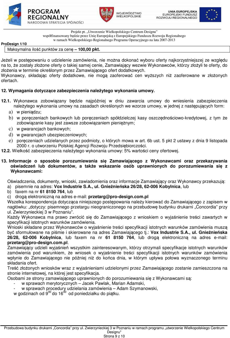 którzy złożyli te oferty, do złożenia w terminie określonym przez Zamawiającego ofert dodatkowych.
