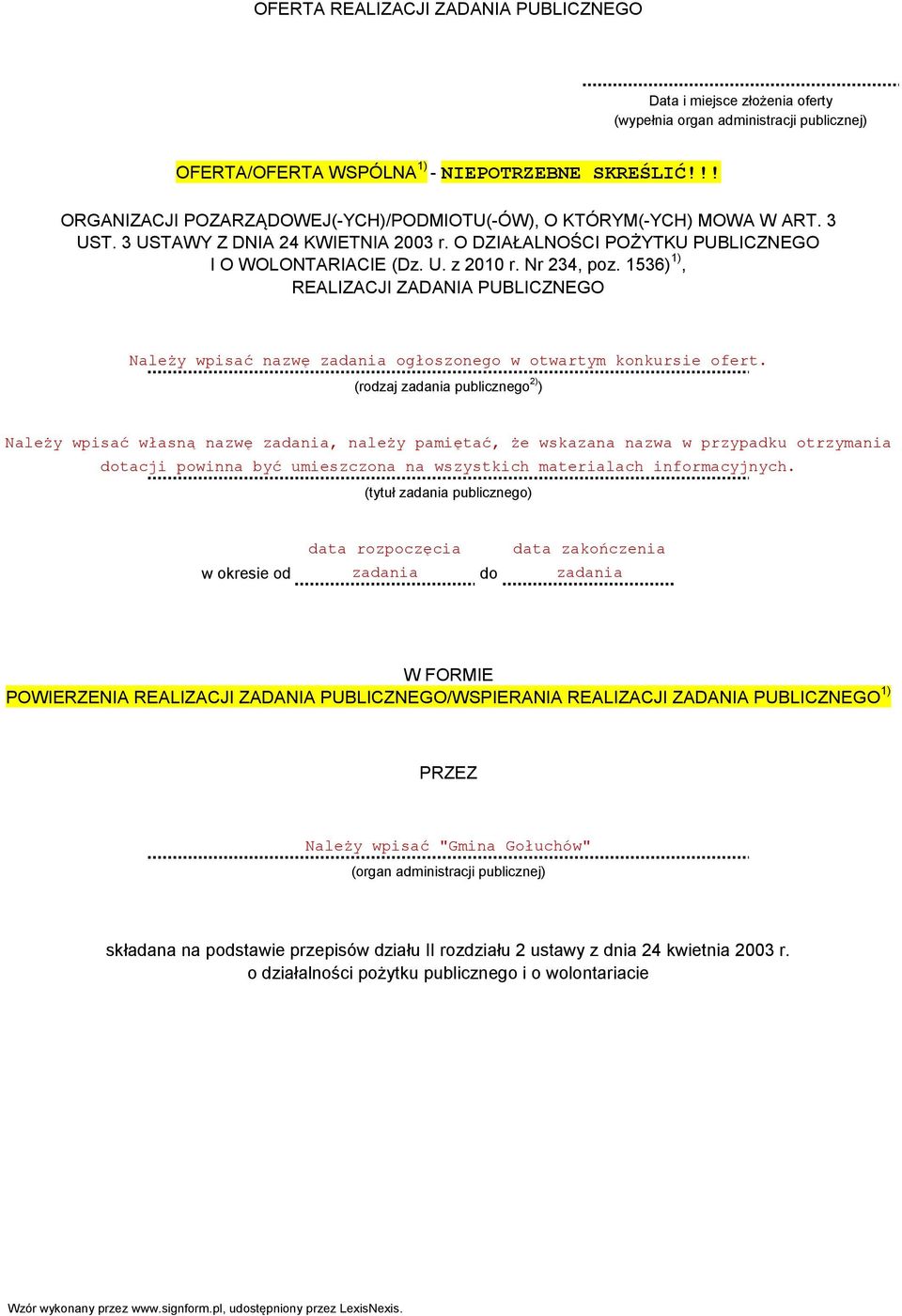 Nr 234, poz. 1536) 1), REALIZACJI ZADANIA PUBLICZNEGO Należy wpisać nazwę zadania ogłoszonego w otwartym konkursie ofert.