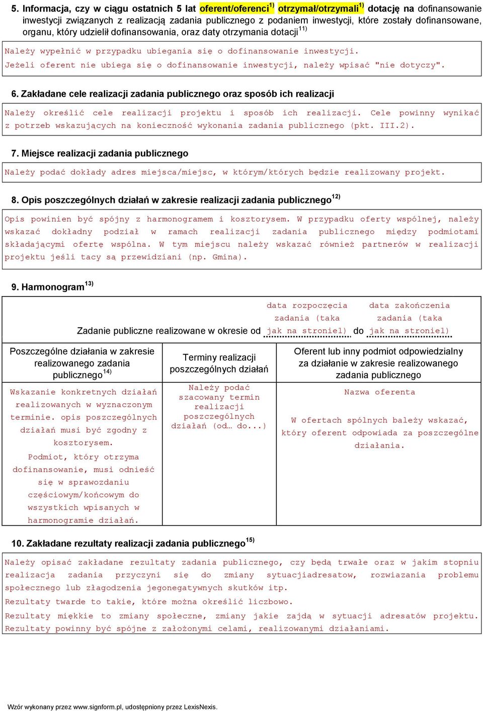 Jeżeli oferent nie ubiega się o dofinansowanie inwestycji, należy wpisać "nie dotyczy". 6.