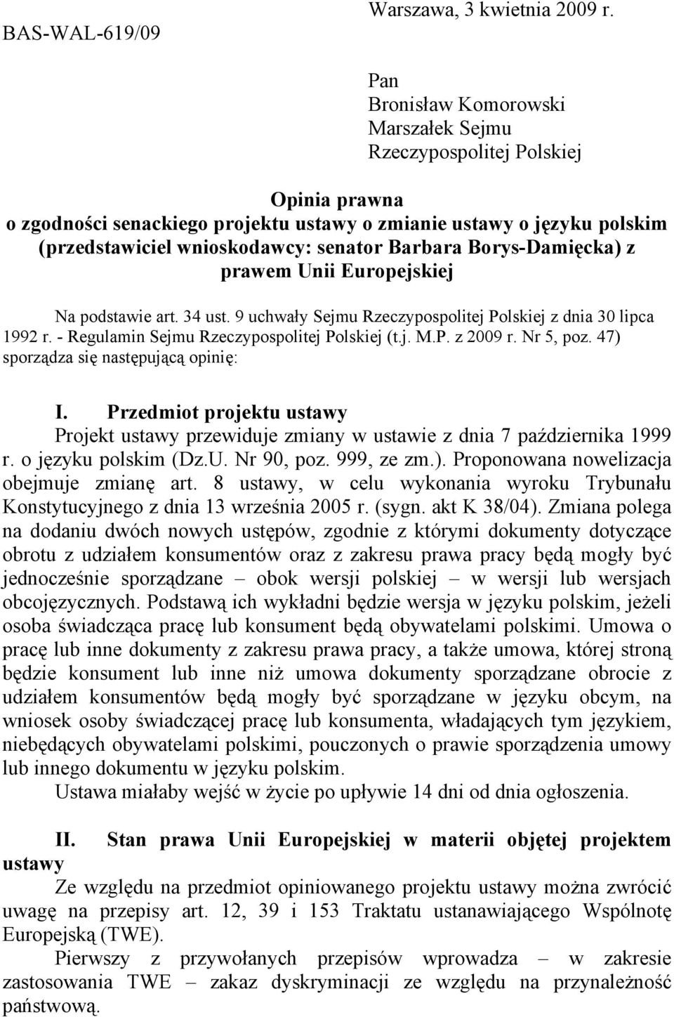 Borys-Damięcka) z prawem Unii Europejskiej Na podstawie art. 34 ust. 9 uchwały Sejmu Rzeczypospolitej Polskiej z dnia 30 lipca 1992 r. - Regulamin Sejmu Rzeczypospolitej Polskiej (t.j. M.P. z 2009 r.