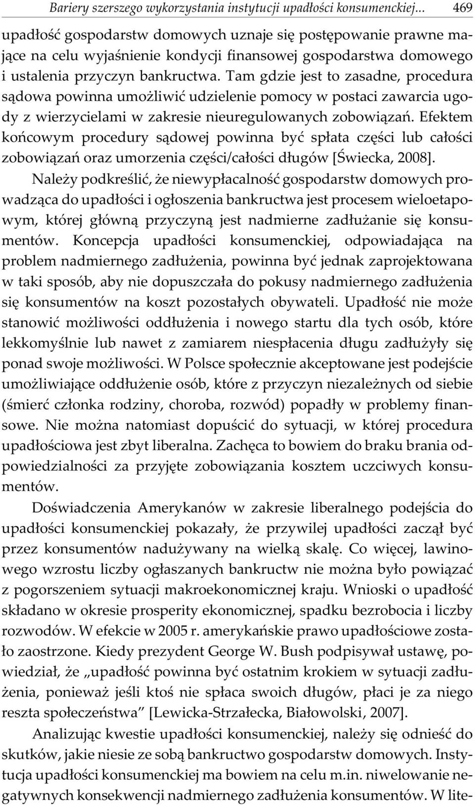 Tam gdzie jest to zasadne, procedura s¹dowa powinna umo liwiæ udzielenie pomocy w postaci zawarcia ugody z wierzycielami w zakresie nieuregulowanych zobowi¹zañ.