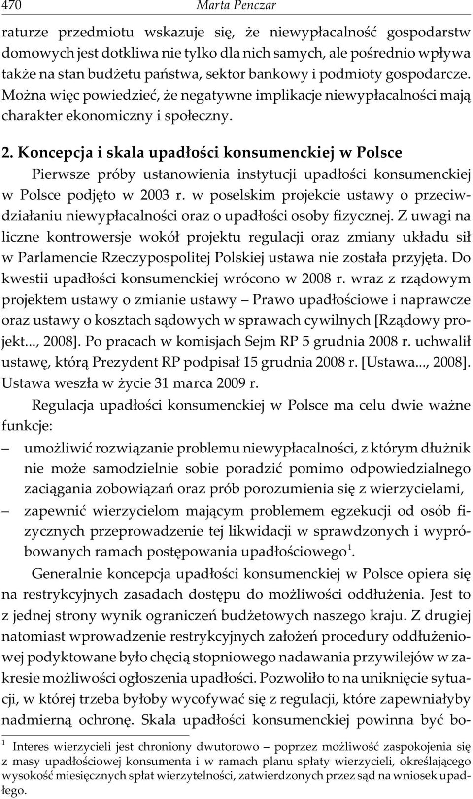 Koncepcja i skala upad³oœci konsumenckiej w Polsce Pierwsze próby ustanowienia instytucji upad³oœci konsumenckiej w Polsce podjêto w 2003 r.