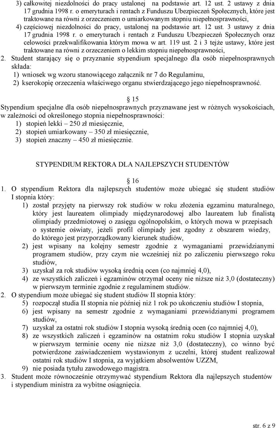 podstawie art. 12 ust. 3 ustawy z dnia 17 grudnia 1998 r. o emeryturach i rentach z Funduszu Ubezpieczeń Społecznych oraz celowości przekwalifikowania którym mowa w art. 119 ust.