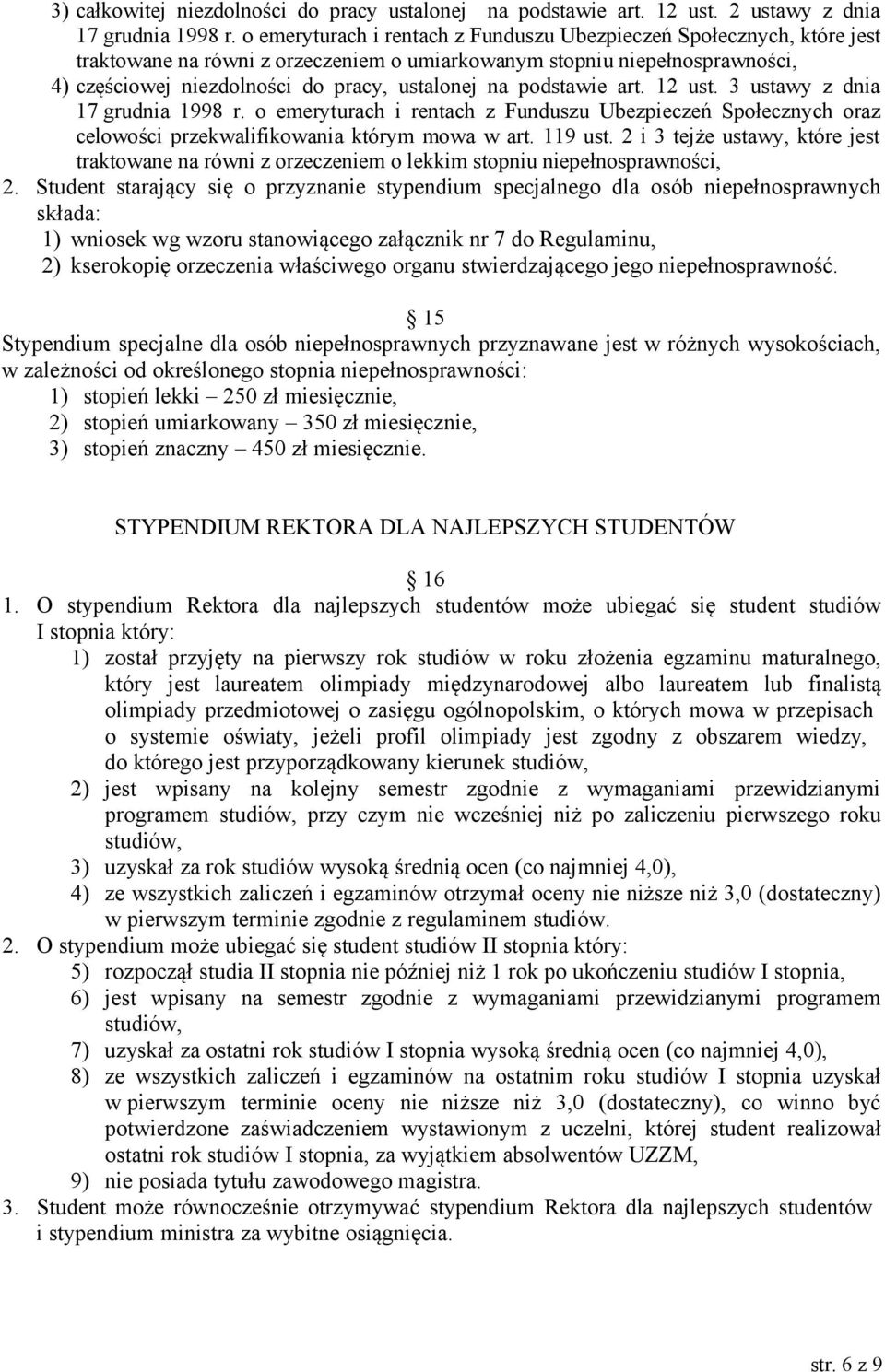 podstawie art. 12 ust. 3 ustawy z dnia 17 grudnia 1998 r. o emeryturach i rentach z Funduszu Ubezpieczeń Społecznych oraz celowości przekwalifikowania którym mowa w art. 119 ust.