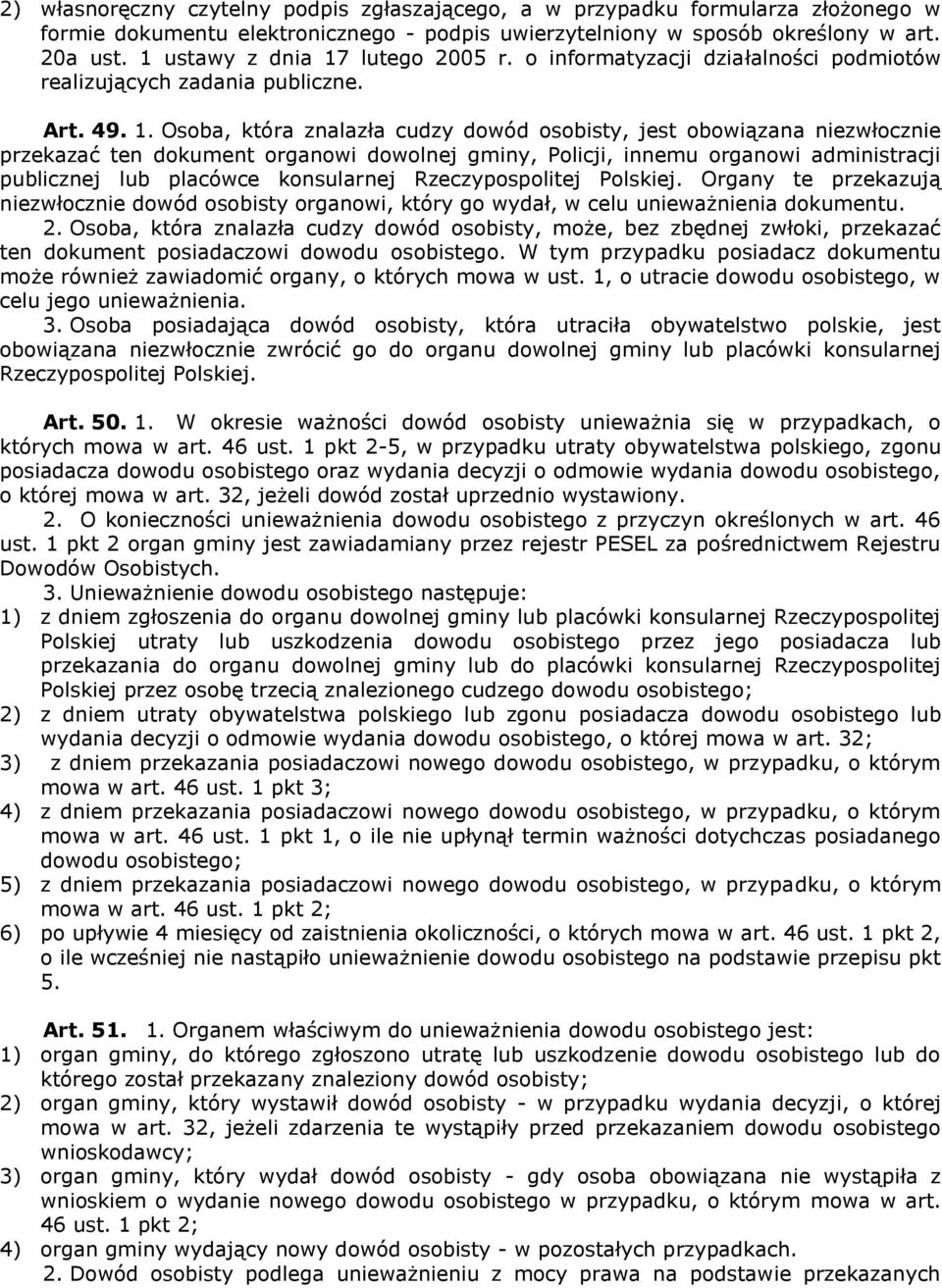 lutego 2005 r. o informatyzacji działalności podmiotów realizujących zadania publiczne. Art. 49. 1.