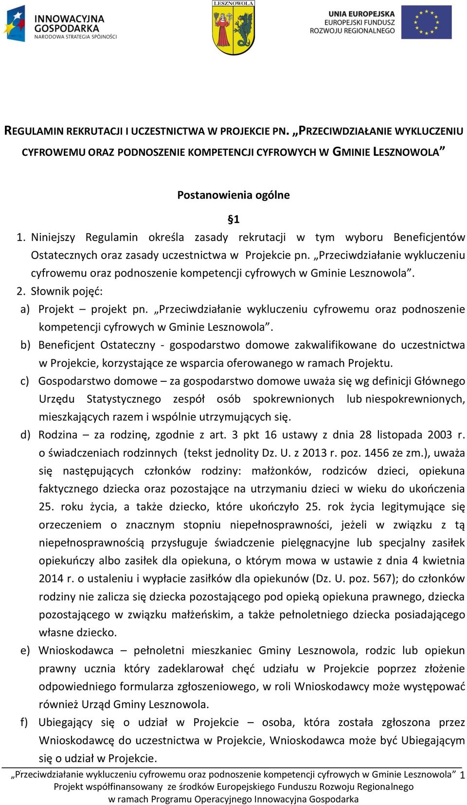 Przeciwdziałanie wykluczeniu cyfrowemu oraz podnoszenie kompetencji cyfrowych w Gminie Lesznowola. 2. Słownik pojęć: a) Projekt projekt pn.