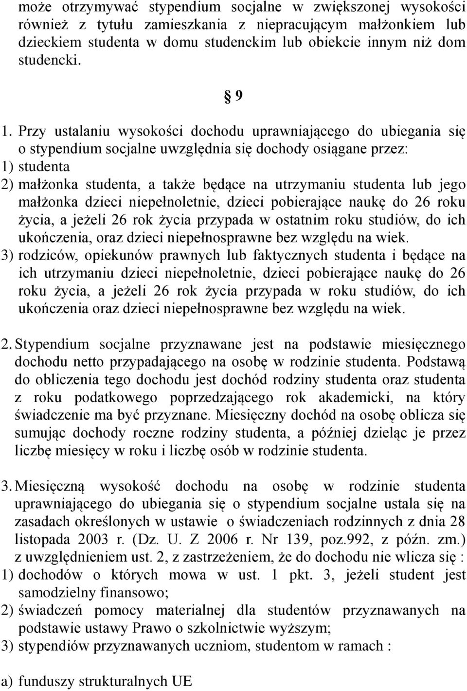 lub jego małżonka dzieci niepełnoletnie, dzieci pobierające naukę do 26 roku życia, a jeżeli 26 rok życia przypada w ostatnim roku studiów, do ich ukończenia, oraz dzieci niepełnosprawne bez względu