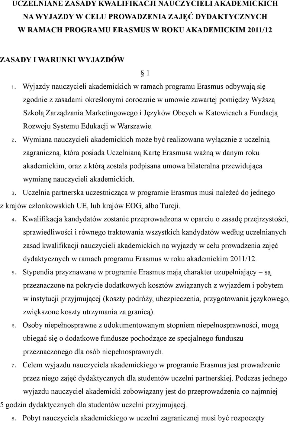 Katowicach a Fundacją Rozwoju Systemu Edukacji w Warszawie. 2.