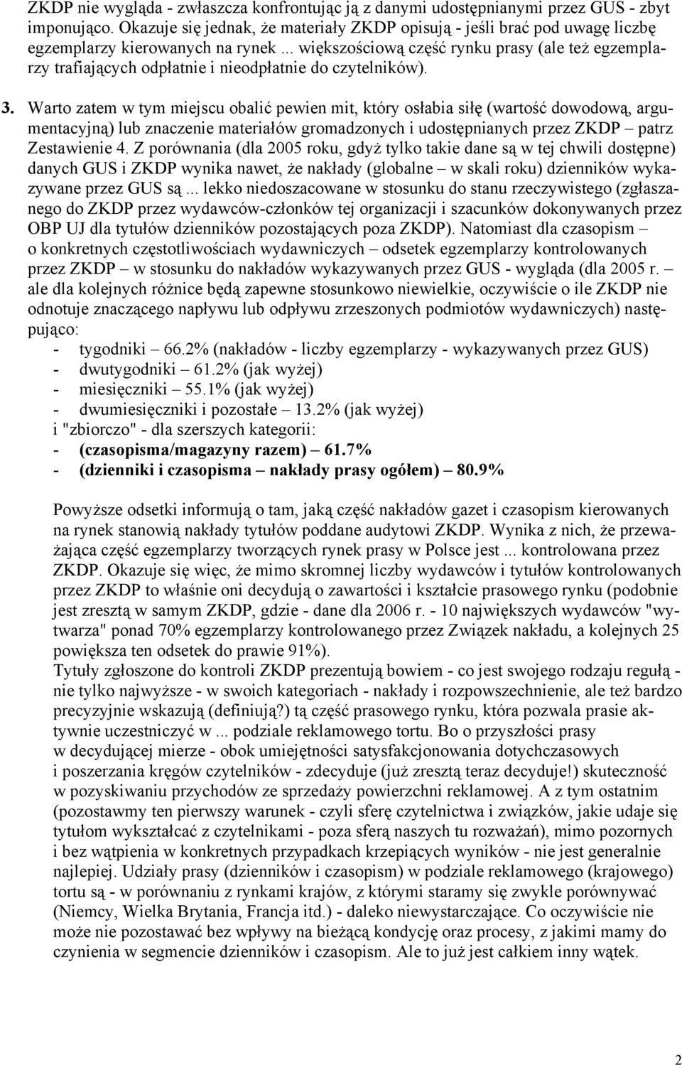 .. większościową część rynku prasy (ale też egzemplarzy trafiających odpłatnie i nieodpłatnie do czytelników). 3.