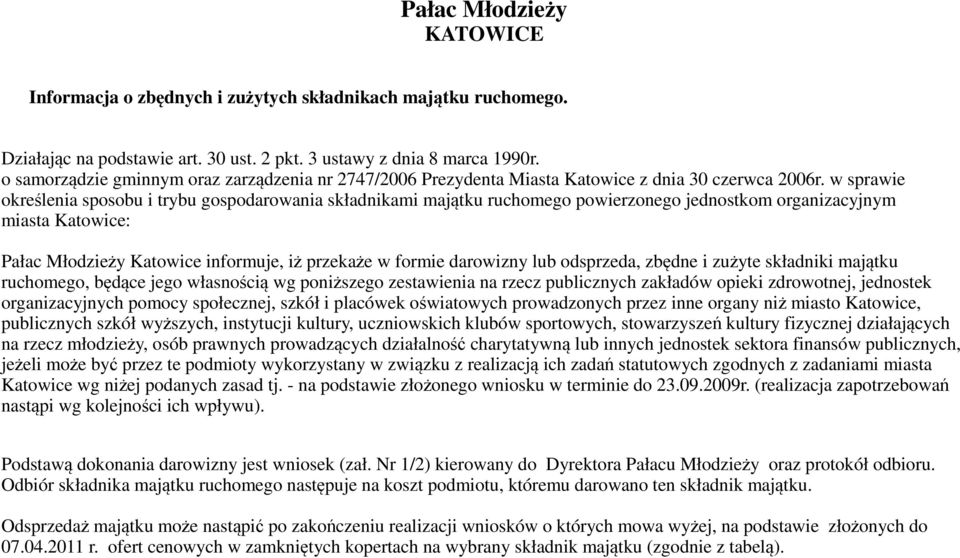 w sprawie określenia sposobu i trybu gospodarowania składnikami majątku ruchomego powierzonego jednostkom organizacyjnym miasta Katowice: Pałac Młodzieży Katowice informuje, iż przekaże w formie