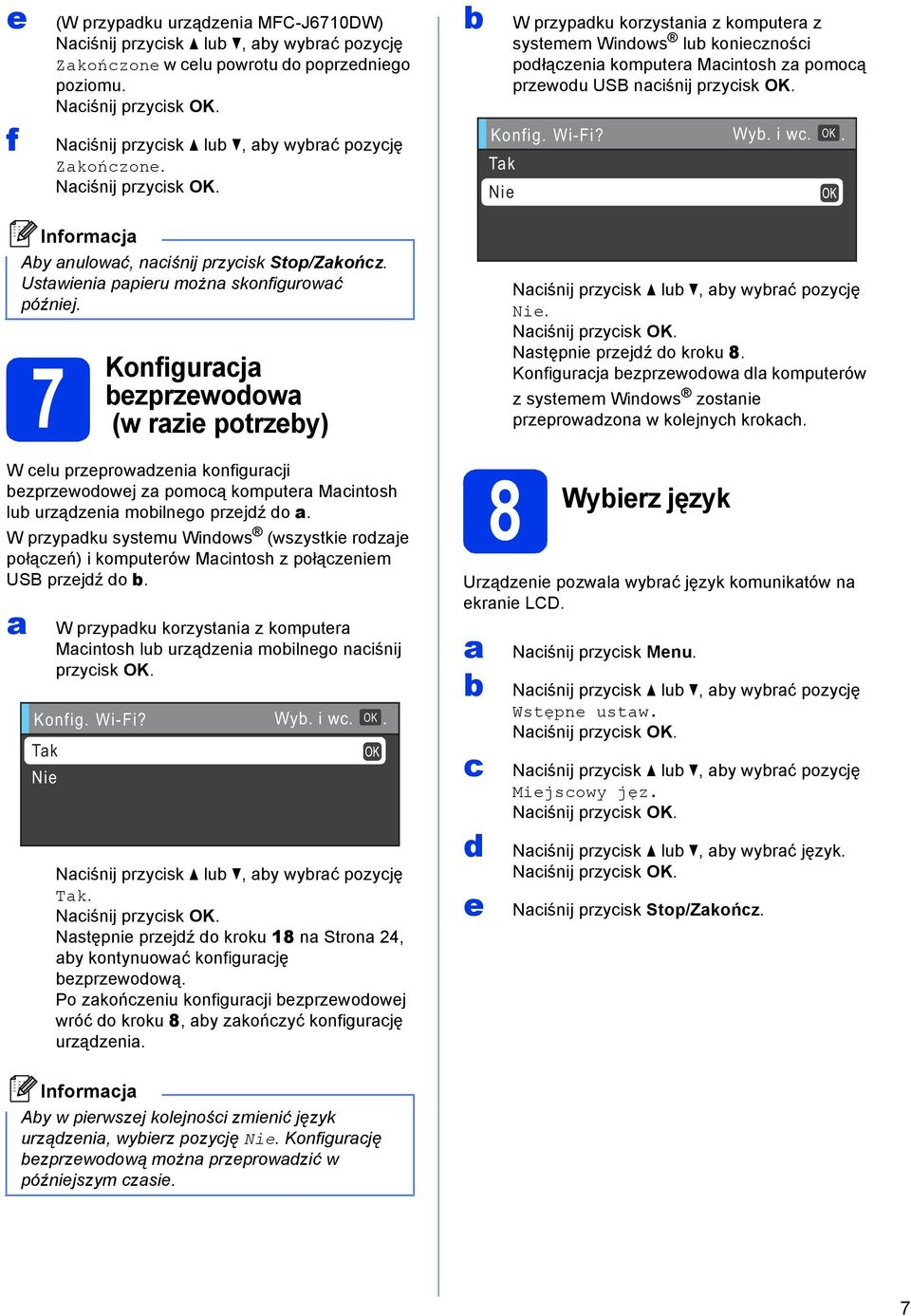 Wi-Fi? Tk Nie Wy. i w. OK. 7 Konfigurj ezprzewoow (w rzie potrzey) W elu przeprowzeni konfigurji ezprzewoowej z pomoą komputer Mintosh lu urzązeni moilnego przejź o.