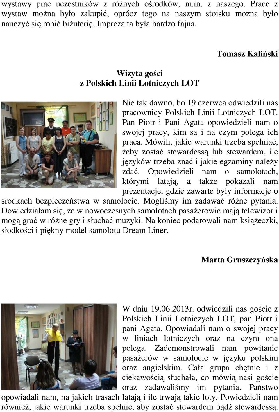 Pan Piotr i Pani Agata opowiedzieli nam o swojej pracy, kim są i na czym polega ich praca.