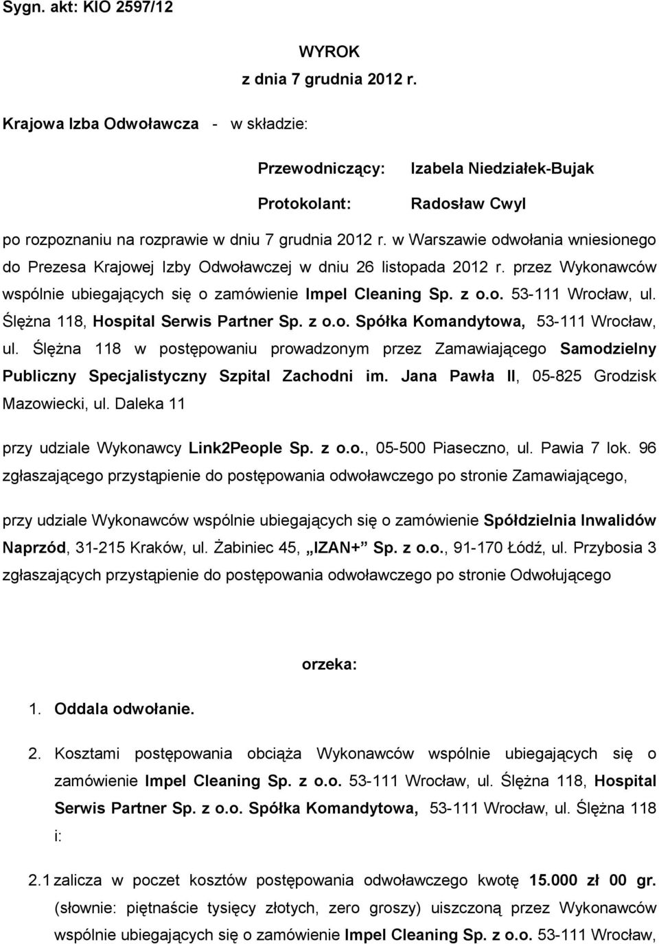 w Warszawie odwołania wniesionego do Prezesa Krajowej Izby Odwoławczej w dniu 26 listopada 2012 r. przez Wykonawców wspólnie ubiegających się o zamówienie Impel Cleaning Sp. z o.o. 53-111 Wrocław, ul.