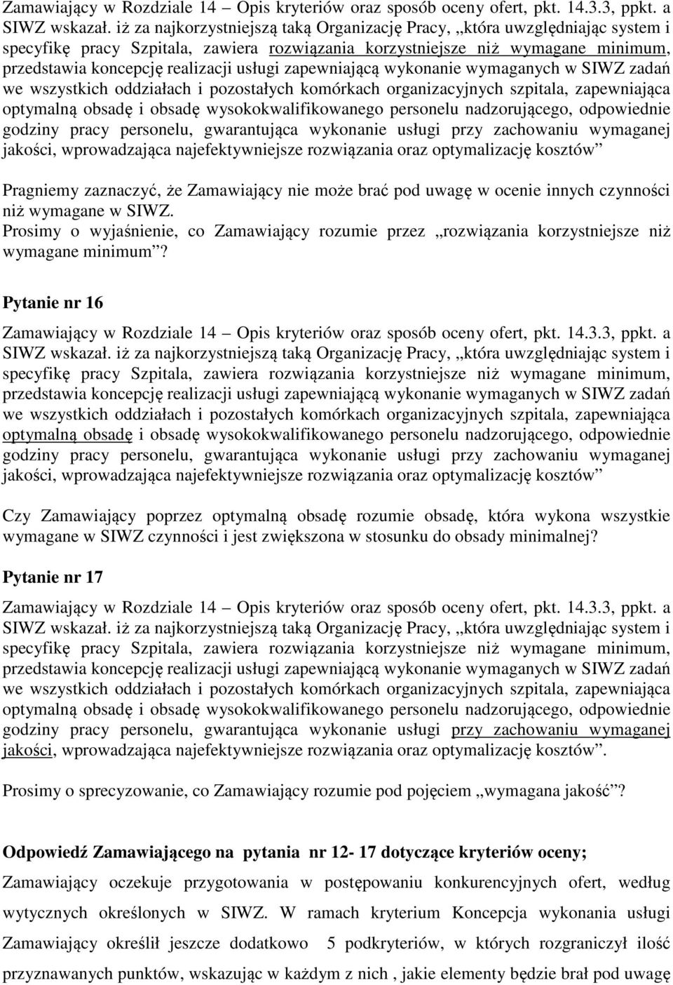 zapewniającą wykonanie wymaganych w SIWZ zadań we wszystkich oddziałach i pozostałych komórkach organizacyjnych szpitala, zapewniająca optymalną obsadę i obsadę wysokokwalifikowanego personelu