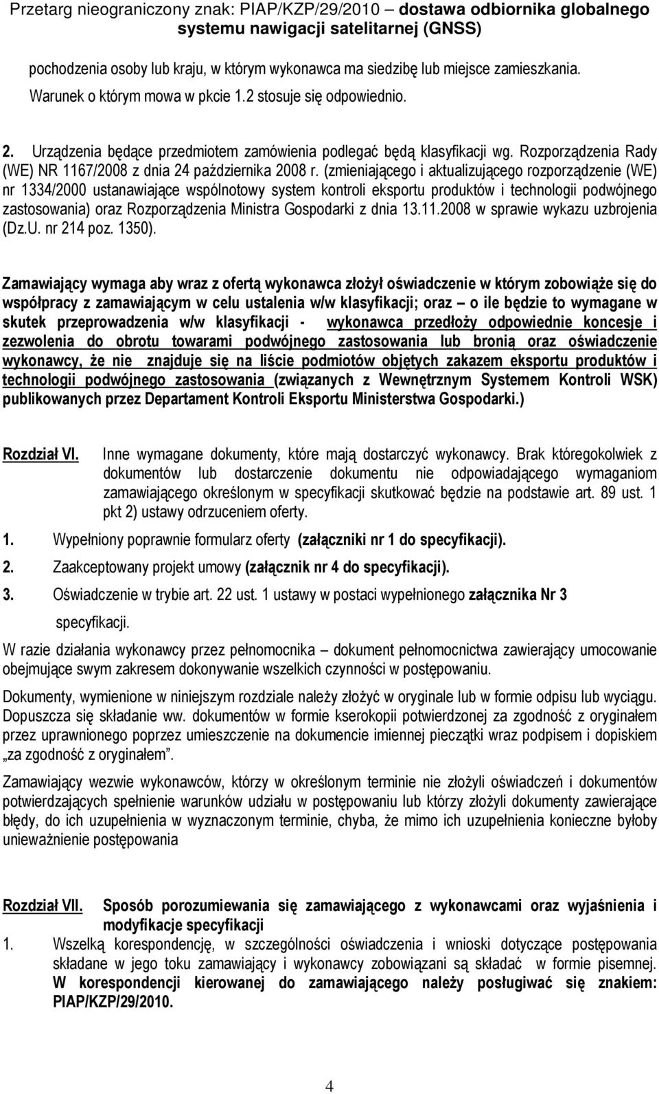 (zmieniającego i aktualizującego rozporządzenie (WE) nr 1334/2000 ustanawiające wspólnotowy system kontroli eksportu produktów i technologii podwójnego zastosowania) oraz Rozporządzenia Ministra