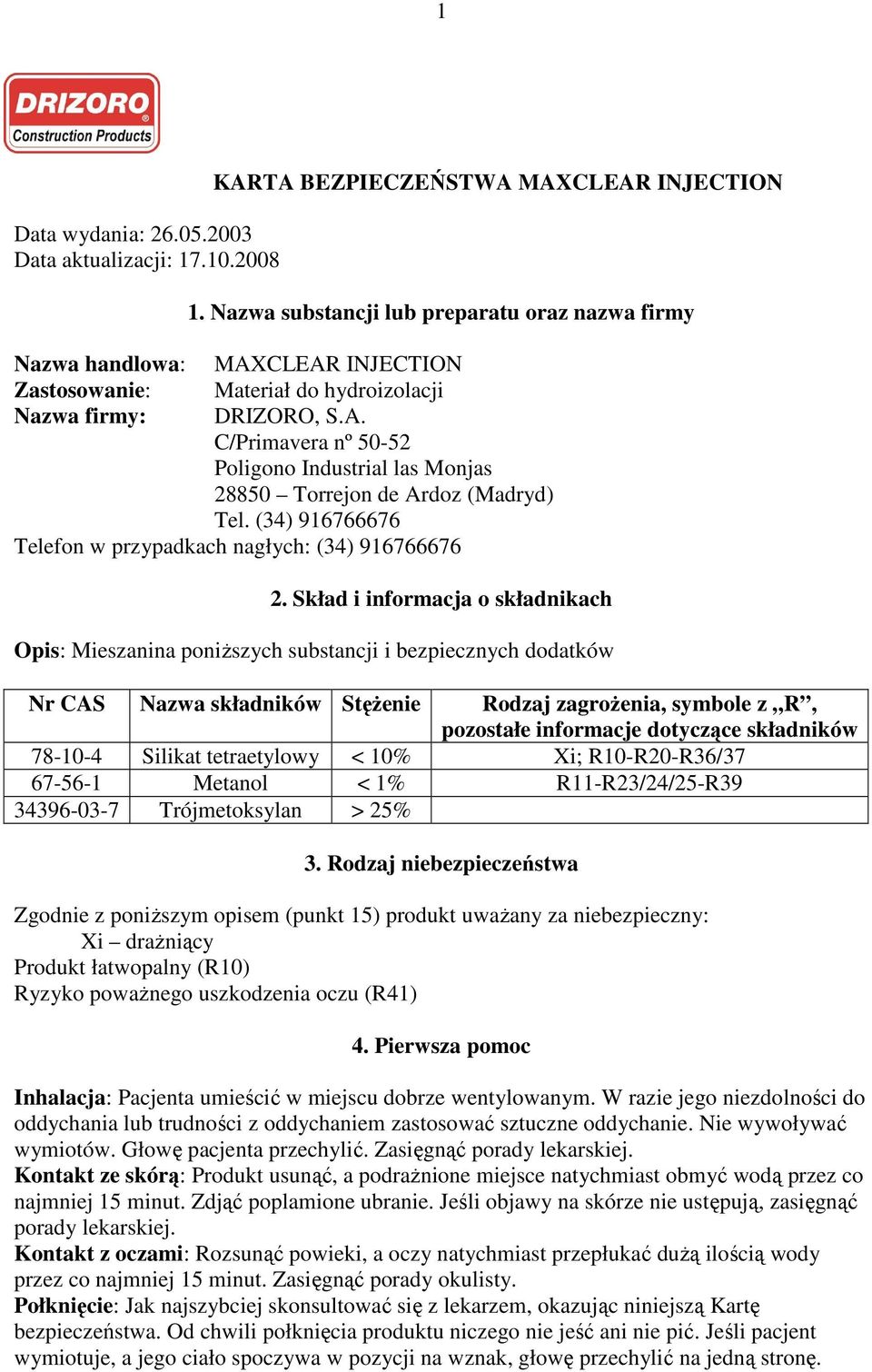(34) 916766676 Telefon w przypadkach nagłych: (34) 916766676 2.