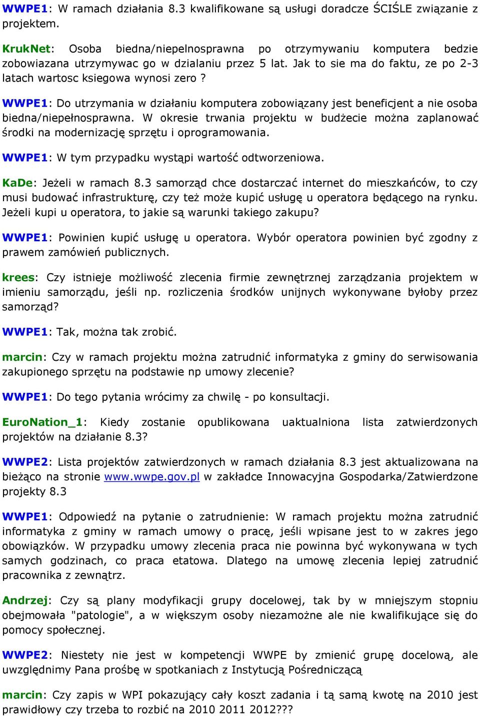 WWPE1: Do utrzymania w działaniu komputera zobowiązany jest beneficjent a nie osoba biedna/niepełnosprawna.