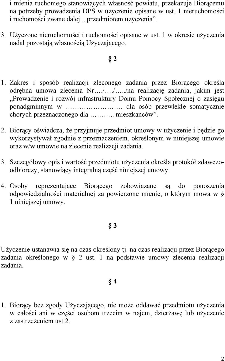 Zakres i sposób realizacji zleconego zadania przez Biorącego określa odrębna umowa zlecenia Nr./.