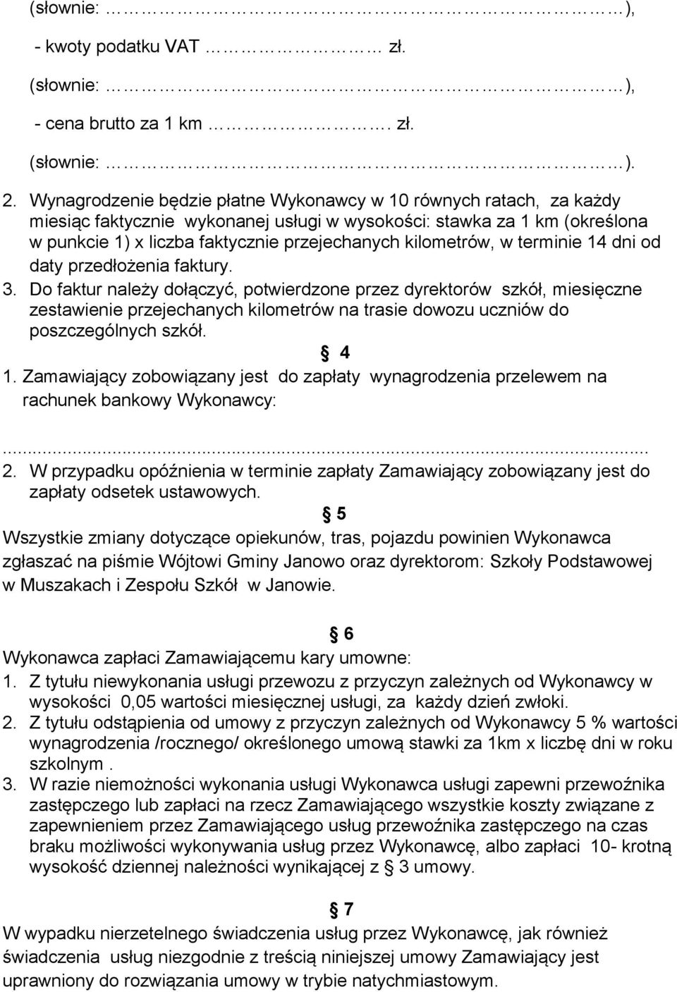 kilometrów, w terminie 14 dni od daty przedłożenia faktury.
