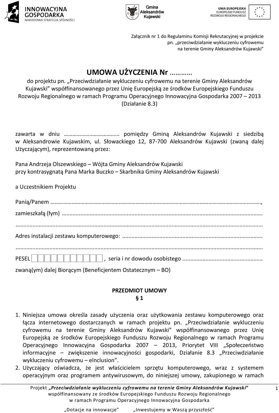 3) zawarta w dniu pomiędzy Gminą z siedzibą w Aleksandrowie m, ul.