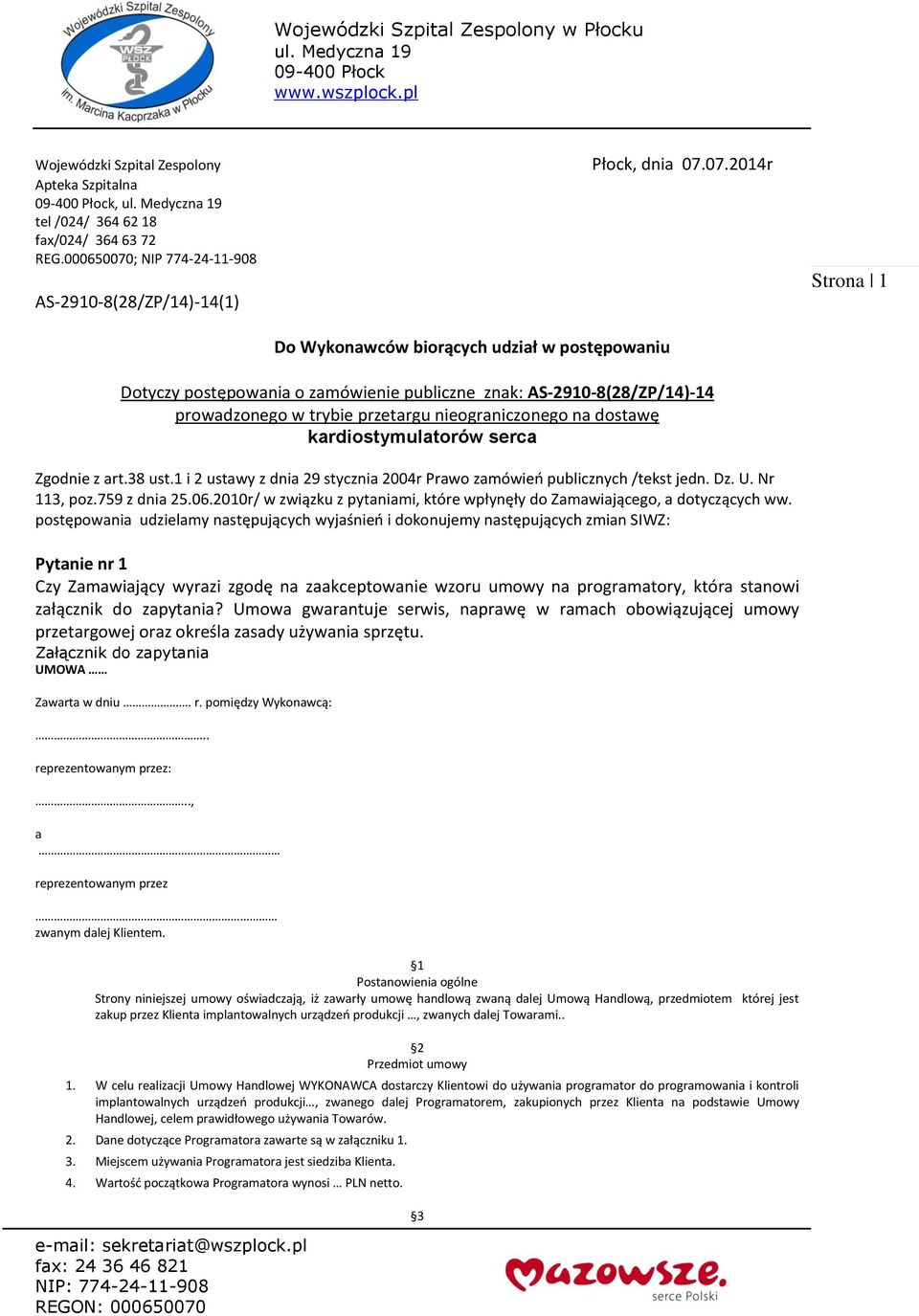 38 ust.1 i 2 ustawy z dnia 29 stycznia 2004r Prawo zamówień publicznych /tekst jedn. Dz. U. Nr 113, poz.759 z dnia 25.06.