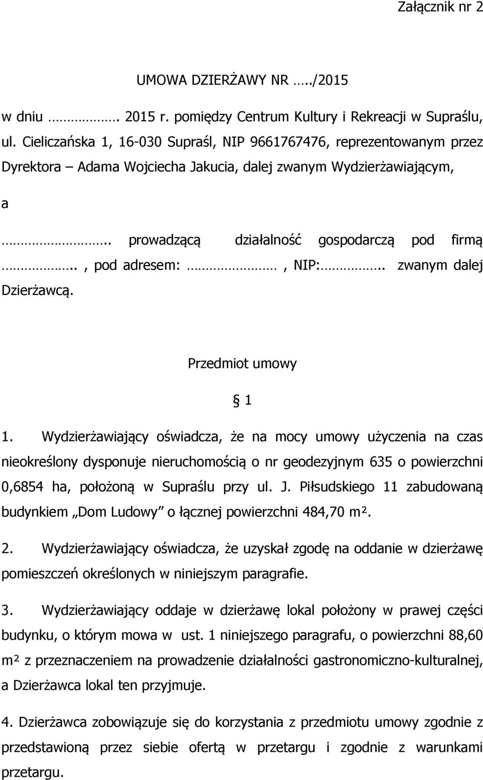 ., pod adresem:, NIP:.. zwanym dalej Dzierżawcą. Przedmiot umowy 1 1.