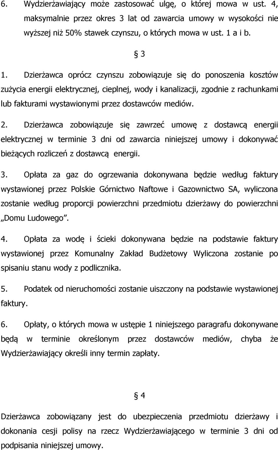 Dzierżawca zobowiązuje się zawrzeć umowę z dostawcą energii elektrycznej w terminie 3 