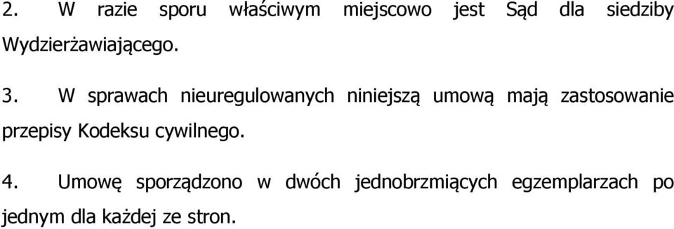 W sprawach nieuregulowanych niniejszą umową mają zastosowanie