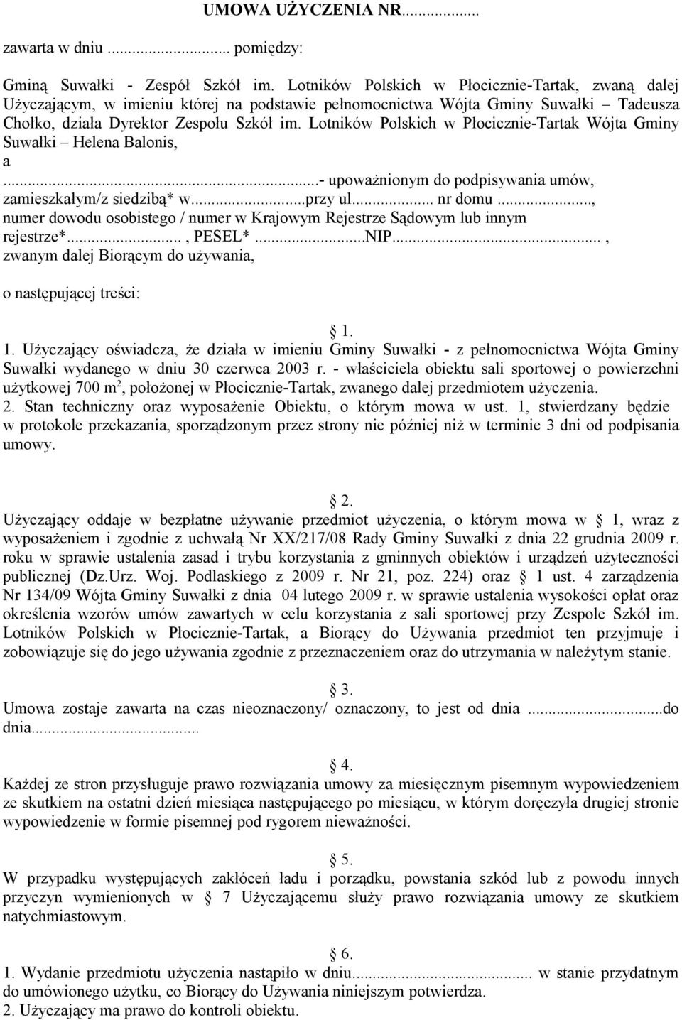 Lotników Polskich w Płocicznie-Tartak Wójta Gminy Suwałki Helena Balonis, a...- upoważnionym do podpisywania umów, zamieszkałym/z siedzibą* w...przy ul... nr domu.