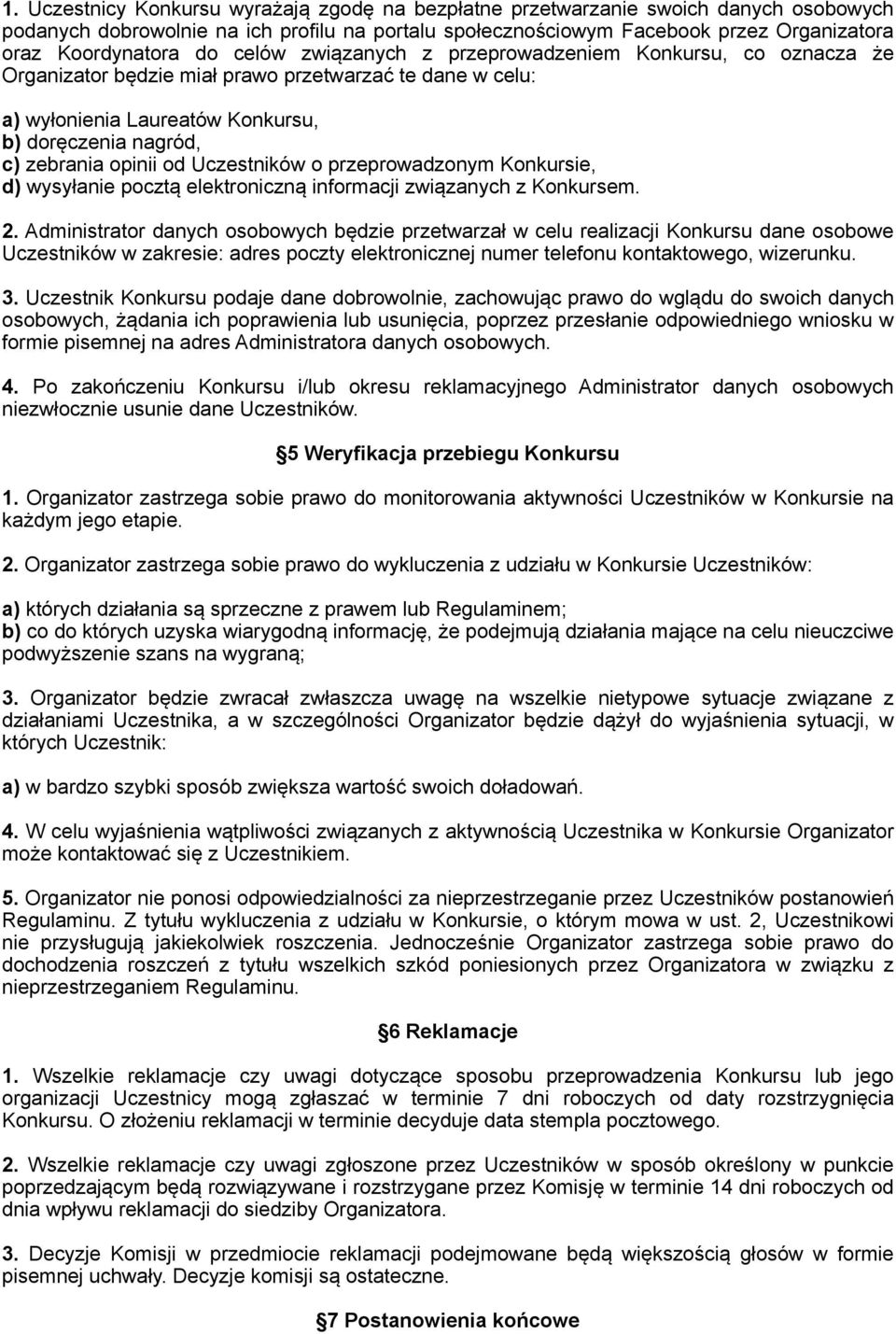 Uczestników o przeprowadzonym Konkursie, d) wysyłanie pocztą elektroniczną informacji związanych z Konkursem. 2.