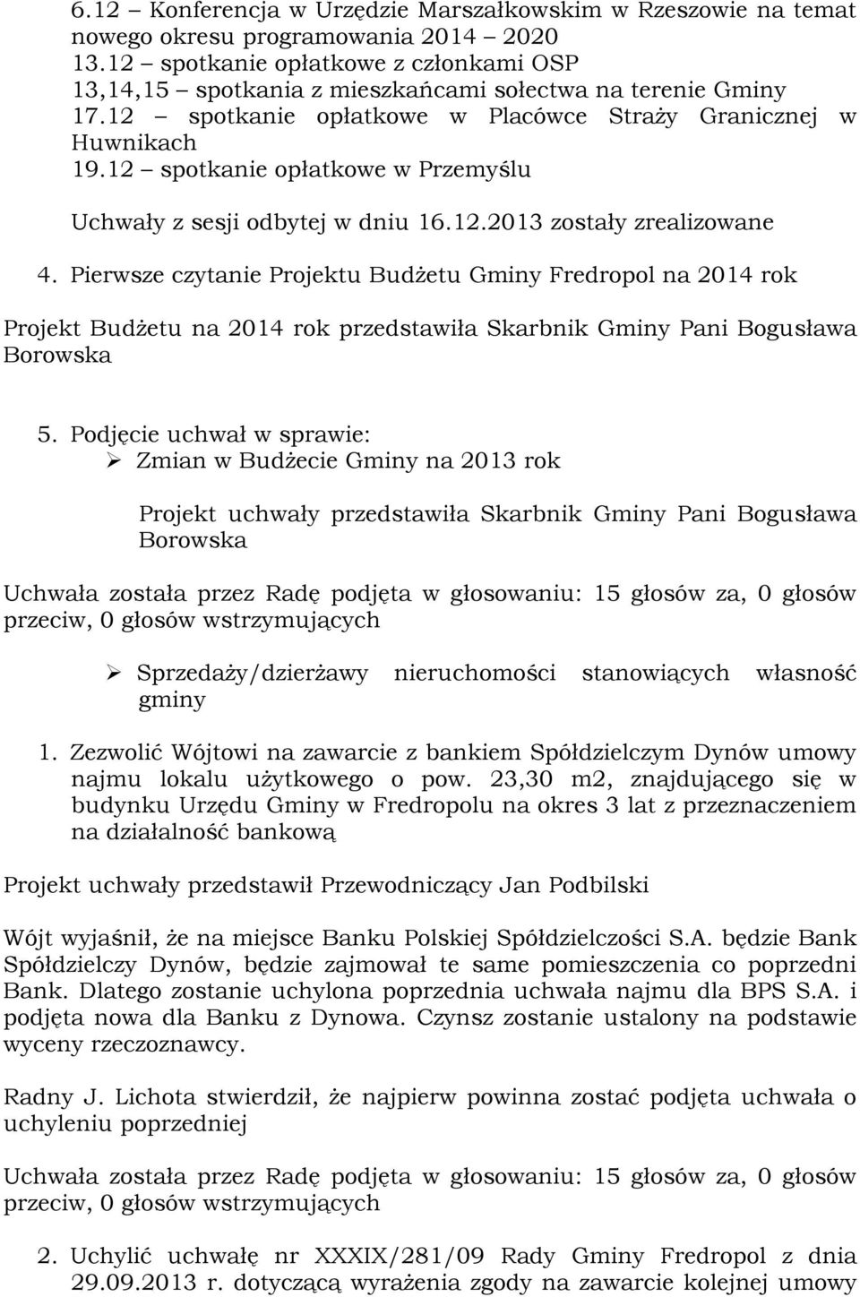 12 spotkanie opłatkowe w Przemyślu Uchwały z sesji odbytej w dniu 16.12.2013 zostały zrealizowane 4.