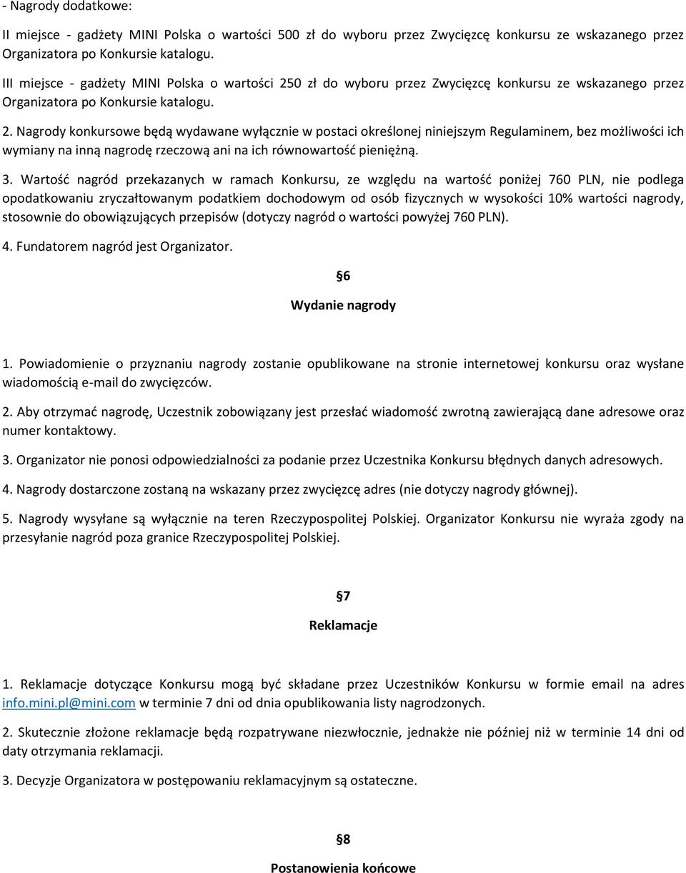 0 zł do wyboru przez Zwycięzcę konkursu ze wskazanego przez Organizatora po Konkursie katalogu. 2.