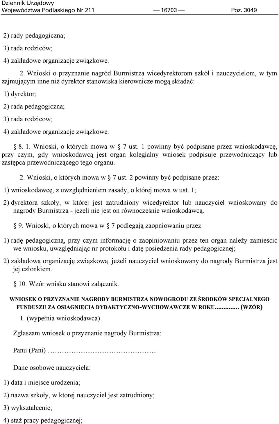 rady pedagogiczna; 3) rada rodziców; 4) zakładowe organizacje związkowe. 2.