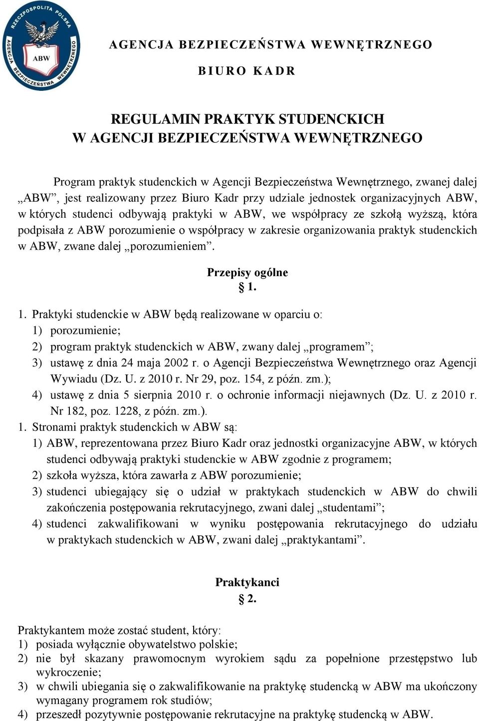 o współpracy w zakresie organizowania praktyk studenckich w ABW, zwane dalej porozumieniem. Przepisy ogólne 1.