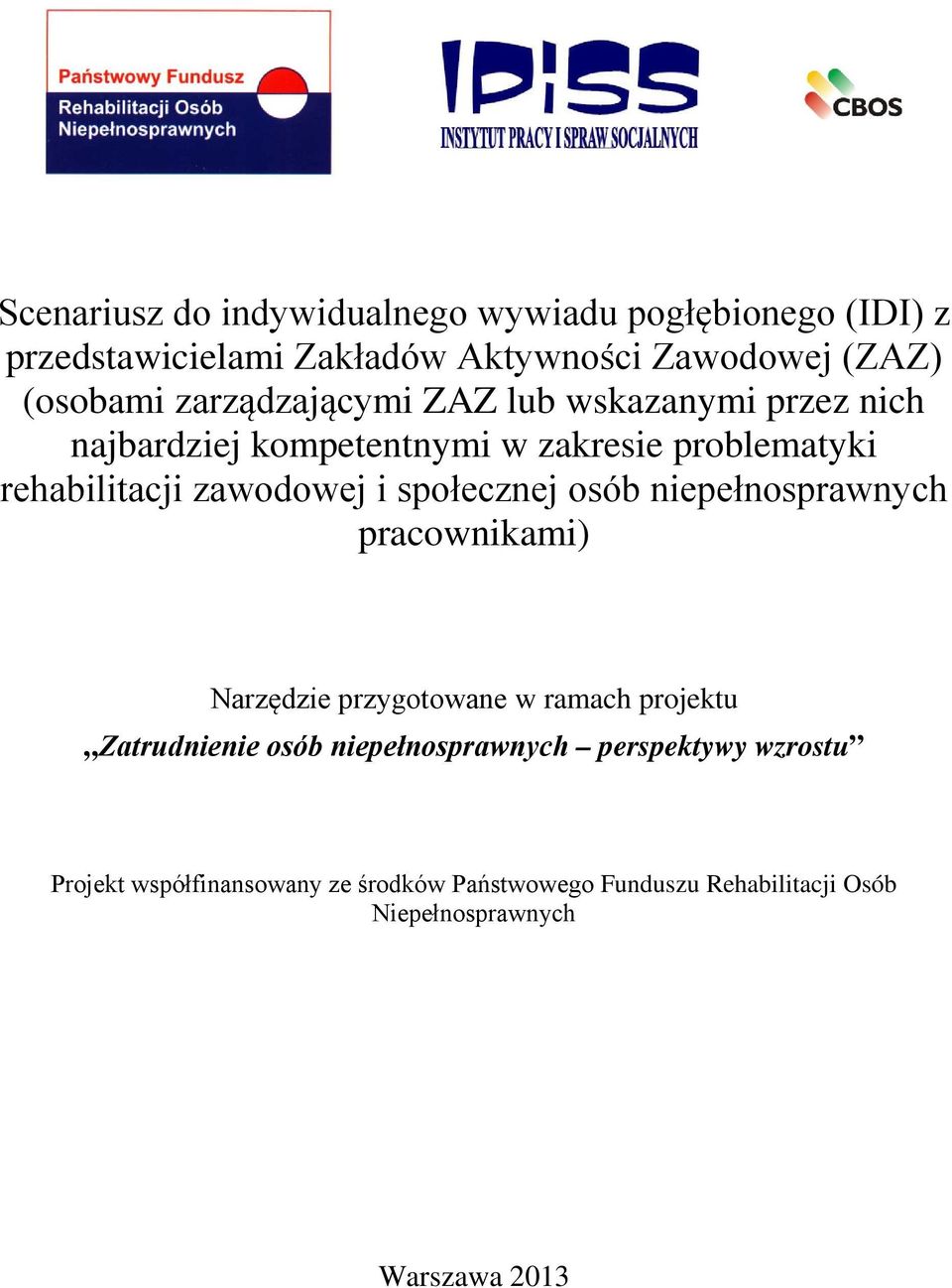 rehabilitacji zawodowej i społecznej osób h pracownikami) Narzędzie przygotowane w ramach projektu Zatrudnienie