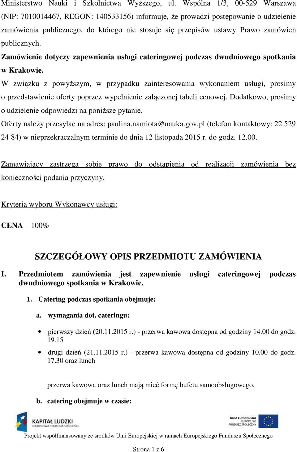 publicznych. Zamówienie dotyczy zapewnienia usługi cateringowej podczas dwudniowego spotkania w Krakowie.