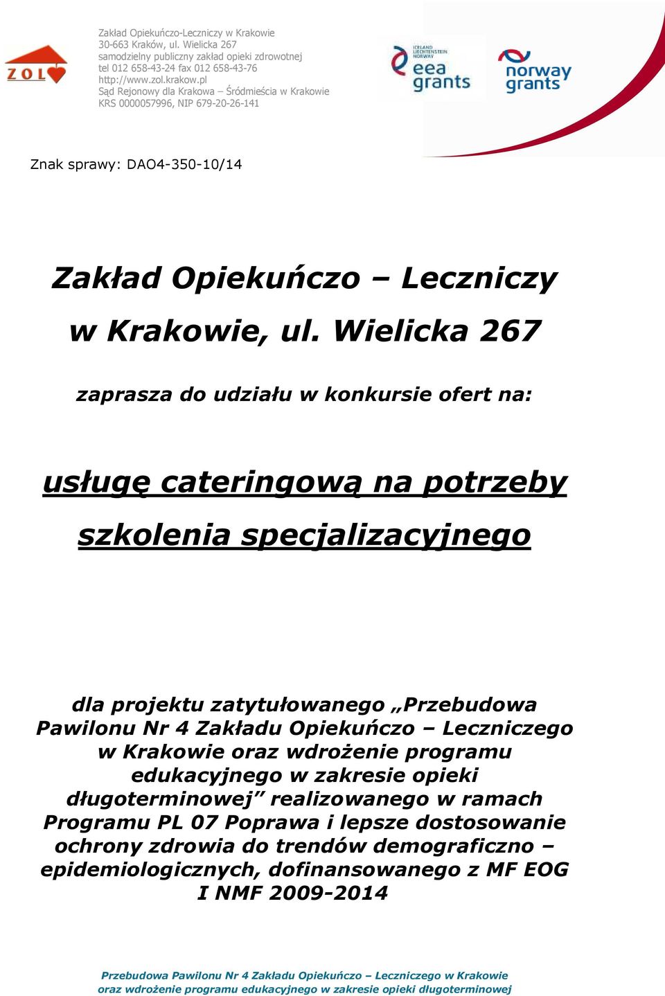 zatytułowanego Przebudowa Pawilonu Nr 4 Zakładu Opiekuńczo Leczniczego w Krakowie oraz wdroŝenie programu edukacyjnego w zakresie