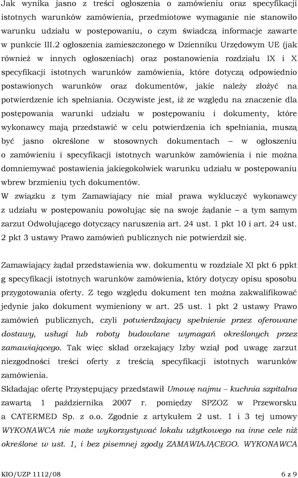 2 ogłoszenia zamieszczonego w Dzienniku Urzędowym UE (jak równieŝ w innych ogłoszeniach) oraz postanowienia rozdziału IX i X specyfikacji istotnych warunków zamówienia, które dotyczą odpowiednio