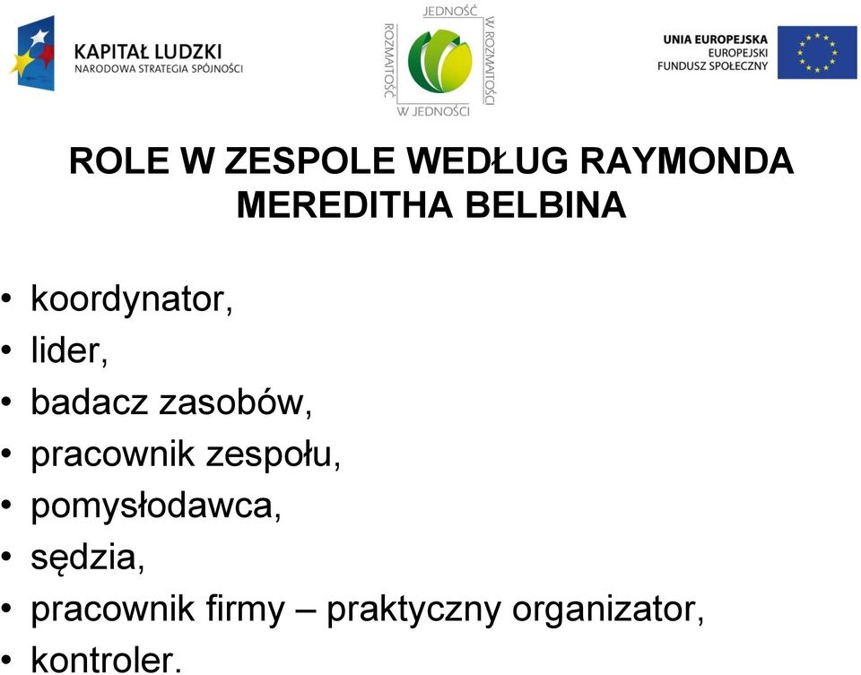 pracownik zespołu, pomysłodawca, sędzia,