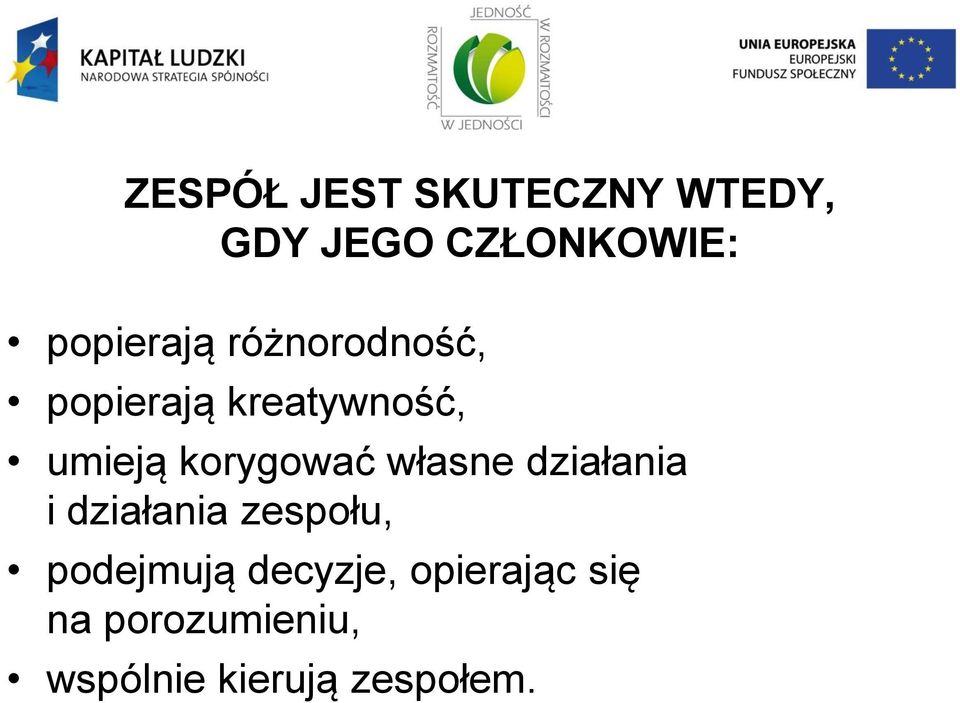 korygować własne działania i działania zespołu,