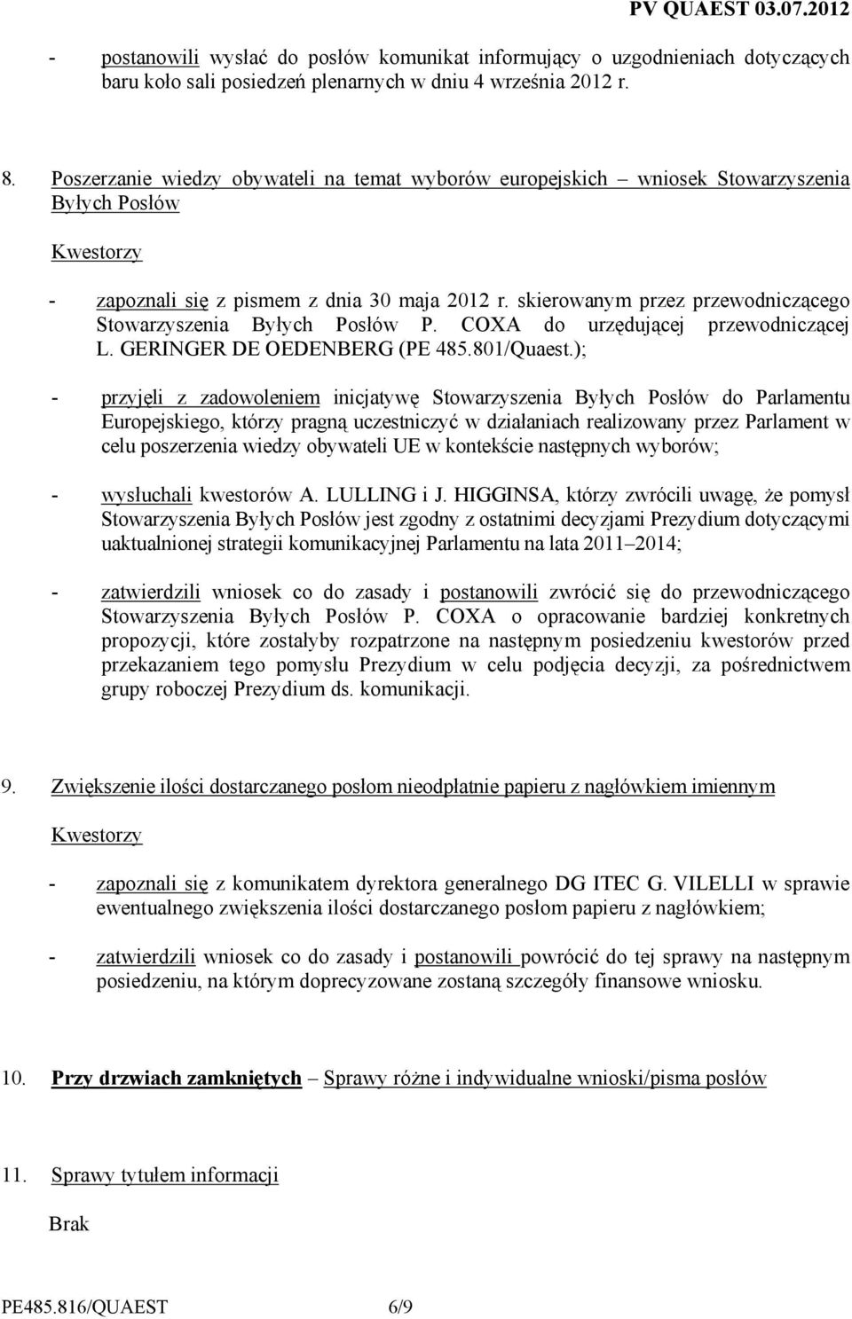 skierowanym przez przewodniczącego Stowarzyszenia Byłych Posłów P. COXA do urzędującej przewodniczącej L. GERINGER DE OEDENBERG (PE 485.801/Quaest.