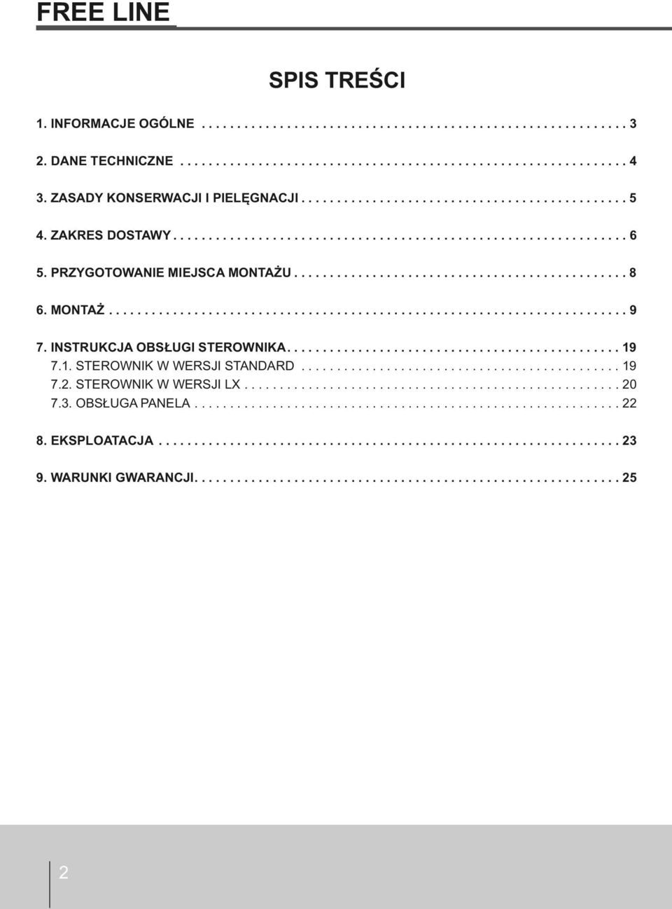 .............................................. 8 6. MONTAŻ......................................................................... 9 7. INSTRUKCJA OBSŁUGI STEROWNIKA............................................... 9 7.. STEROWNIK W WERSJI STANDARD.