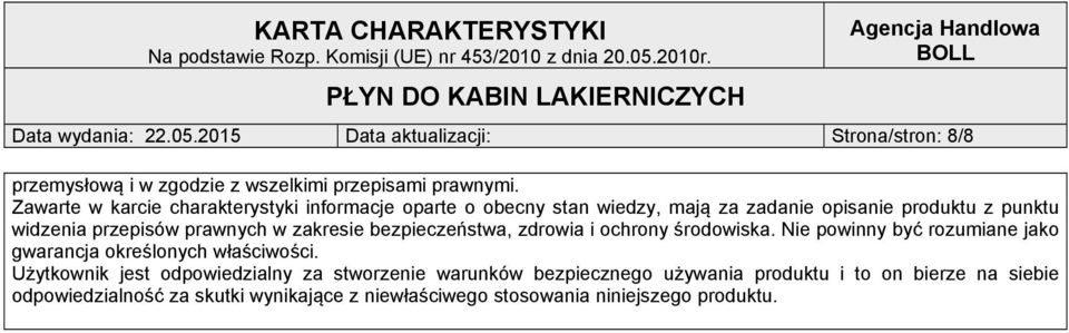 zakresie bezpieczeństwa, zdrowia i ochrony środowiska. Nie powinny być rozumiane jako gwarancja określonych właściwości.