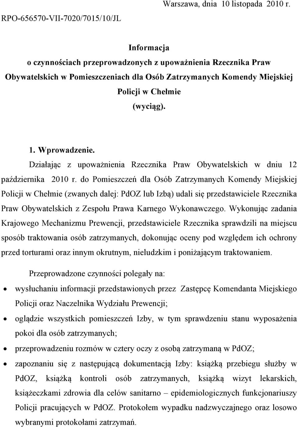 Działając z upoważnienia Rzecznika Praw Obywatelskich w dniu 12 października 2010 r.