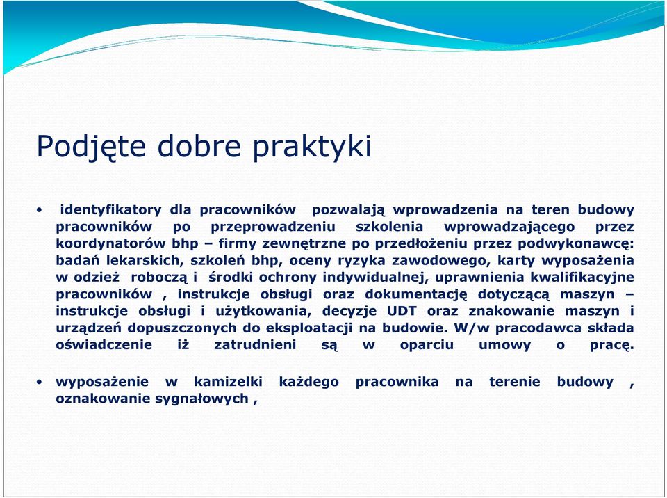 kwalifikacyjne pracowników, instrukcje obsługi oraz dokumentację dotyczącą maszyn instrukcje obsługi i uŝytkowania, decyzje UDT oraz znakowanie maszyn i urządzeń dopuszczonych do