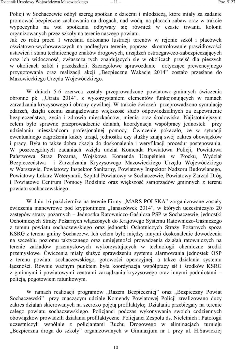 spotkania odbywały się również w czasie trwania kolonii organizowanych przez szkoły na terenie naszego powiatu.