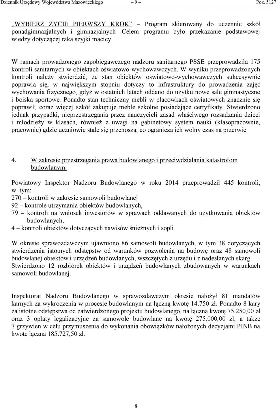 W ramach prowadzonego zapobiegawczego nadzoru sanitarnego PSSE przeprowadziła 175 kontroli sanitarnych w obiektach oświatowo-wychowawczych.