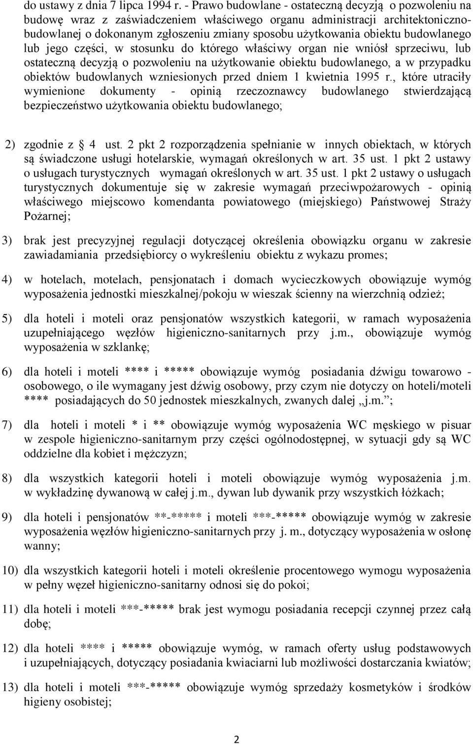 obiektu budowlanego lub jego części, w stosunku do którego właściwy organ nie wniósł sprzeciwu, lub ostateczną decyzją o pozwoleniu na użytkowanie obiektu budowlanego, a w przypadku obiektów