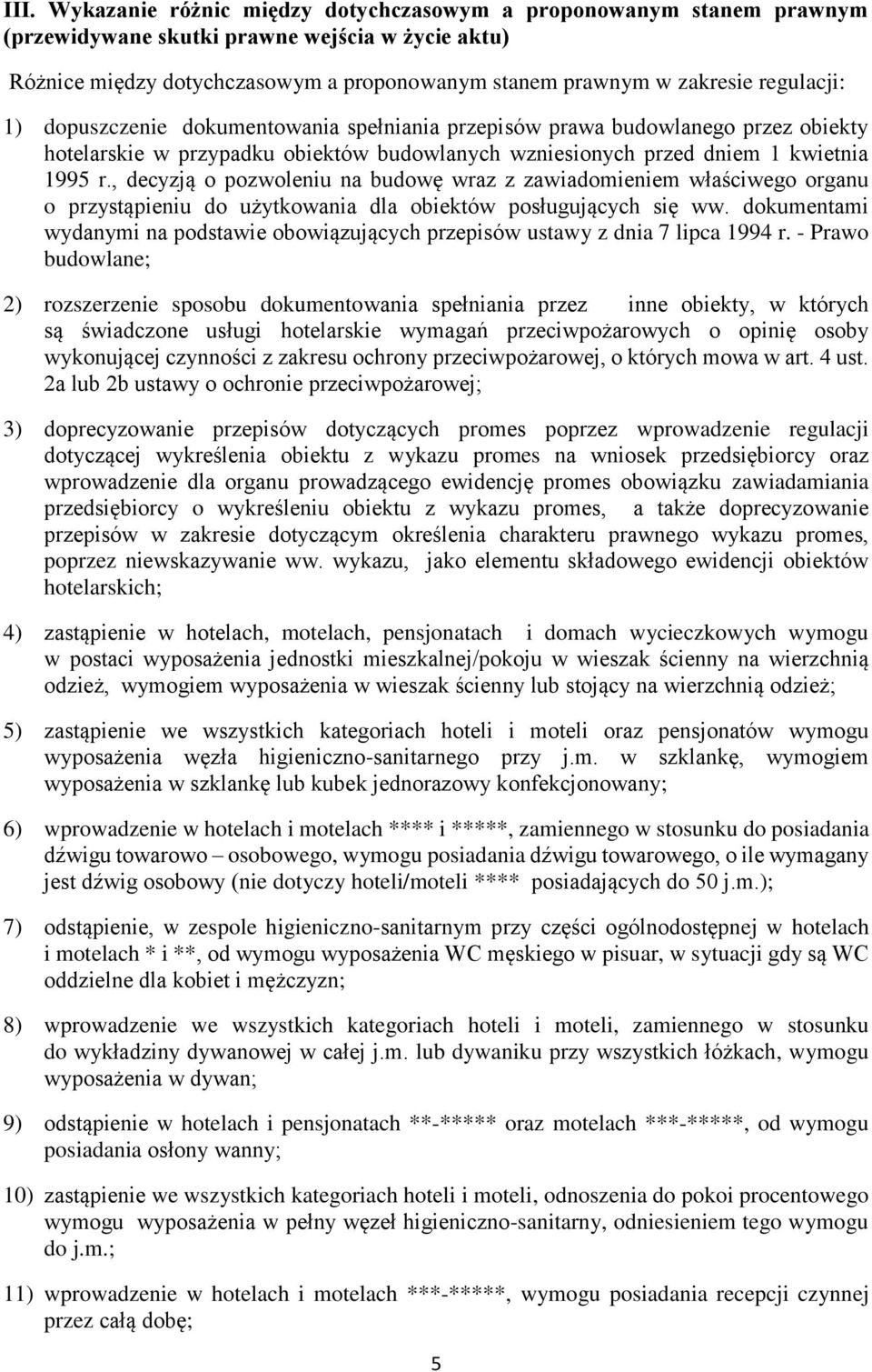, decyzją o pozwoleniu na budowę wraz z zawiadomieniem właściwego organu o przystąpieniu do użytkowania dla obiektów posługujących się ww.